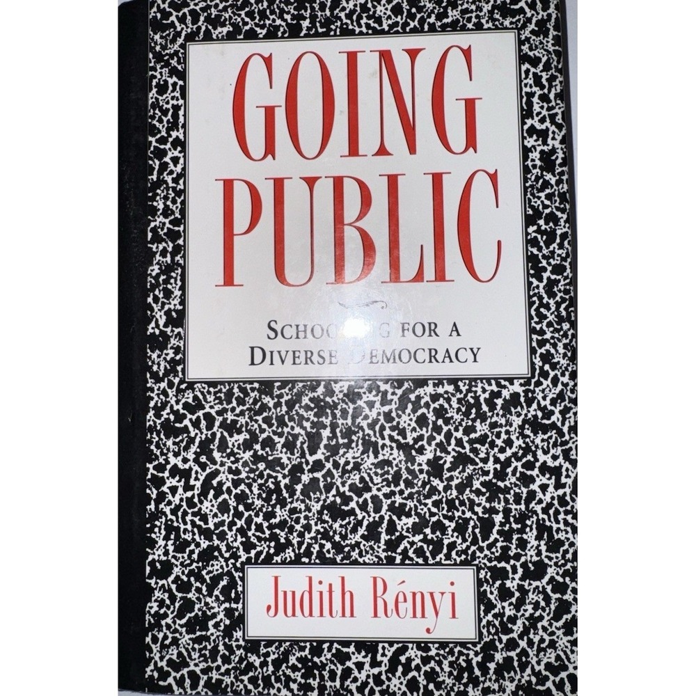 Going Public Schooling for a Diverse Democracy Judith Renyi Hardcover 1565840835